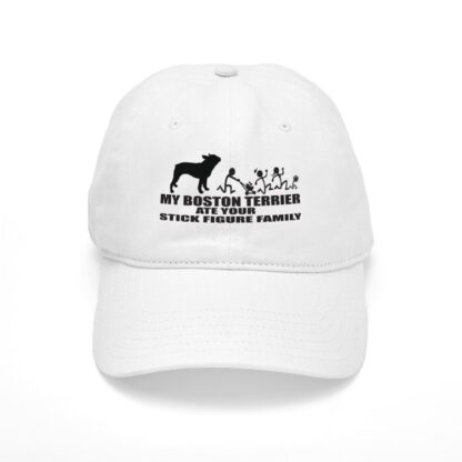 MY BOSTON TERRIER ATE YOUR STICK FIGURE FAMILY Baseball Cap