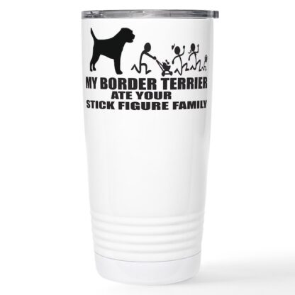 MY BORDER TERRIER ATE YOUR STICK FIGURE FAMILY 20 oz Stainless Steel Travel Mug