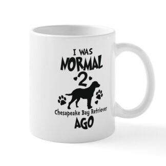 I WAS NORMAL 2 CHESAPEAKE BAY RETRIEVERS AGO 11 oz Ceramic Mug