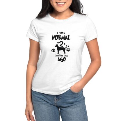 I WAS NORMAL 2 CAROLINA DOGS AGO Women's Value T-Shirt