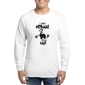 I WAS NORMAL 2 CHOWS AGO Men's Long Sleeve T-Shirt