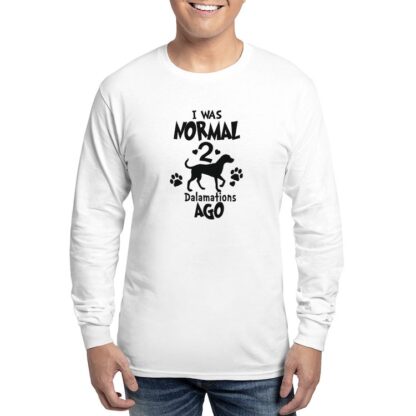 I WAS NORMAL 2 DALAMATIONS AGO Men's Long Sleeve T-Shirt