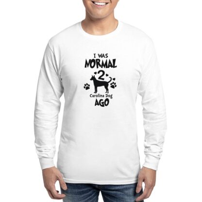 I WAS NORMAL 2 CAROLINA DOGS AGO Men's Long Sleeve T-Shirt