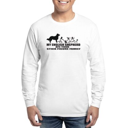 MY ENGLISH SHEPHERD ATE YOUR STICK FIGURE FAMILY Men's Long Sleeve T-Shirt