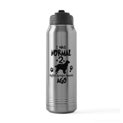 I WAS NORMAL 2 ENGLISH SPRINGER SPANIELS AGO 30 oz Stainless Steel Water Bottle