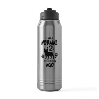 I WAS NORMAL 2 FRENCH BULLDOGS AGO 30 oz Stainless Steel Water Bottle