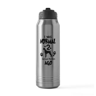 I WAS NORMAL 2 GERMAN POINTERS AGO 30 oz Stainless Steel Water Bottle