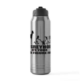 MY GREYHOUND ATE YOUR STICK FIGURE FAMILY 30 oz Stainless Steel Water Bottle