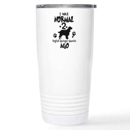 I WAS NORMAL 2 ENGLISH SPRINGER SPANIELS AGO 20 oz Stainless Steel Travel Mug