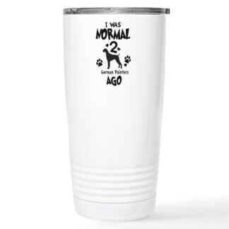 I WAS NORMAL 2 GERMAN POINTERS AGO 20 oz Stainless Steel Travel Mug