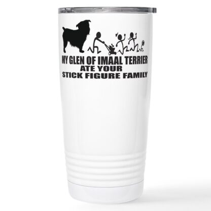 MY GLEN OF IMAAL TERRIER ATE YOUR STICK FIGURE FAM 20 oz Stainless Steel Travel Mug