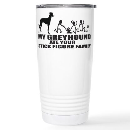 MY GREYHOUND ATE YOUR STICK FIGURE FAMILY 20 oz Stainless Steel Travel Mug