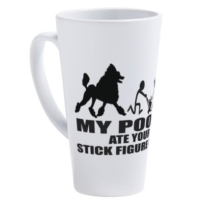 MY POODLE ATE YOUR STICK FIGURE FAMILY 17 oz Latte Mug