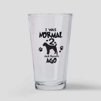 I WAS NORMAL 2 JACK RUSSELS AGO Drinking Glass