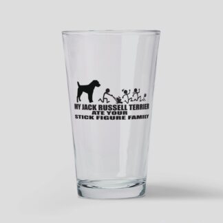 MY JACK RUSSELL TERRIER ATE YOUR STICK FIGURE FAMI Drinking Glass