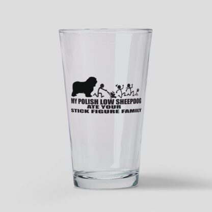 MY POLISH LOW SHEEPDOG ATE YOUR STICK FIGURE FAMIL Drinking Glass