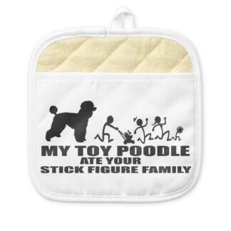 MY TOY POODLE ATE YOUR STICK FIGURE FAMILY Pot Holder