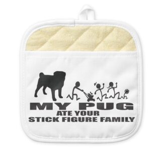 MY PUG ATE YOUR STICK FIGURE FAMILY Pot Holder