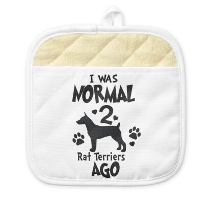 I WAS NORMAL 2 RAT TERRIERS AGO Pot Holder