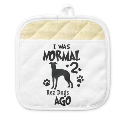 I WAS NORMAL 2 REZ DOGS AGO Pot Holder