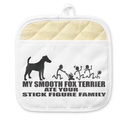 MY SMOOTH FOX TERRIER ATE YOUR STICK FIGURE FAMILY Pot Holder