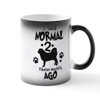 I WAS NORMAL 2 TIBETAN MASTIFFS AGO Magic Mug