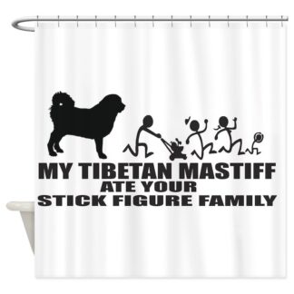 MY TIBETAN MASTIFF ATE YOUR STICK FIGURE FAMILY Shower Curtain