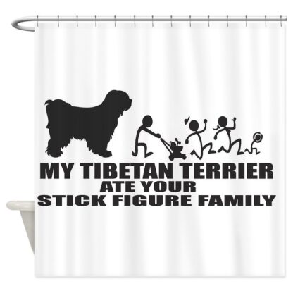 MY TIBETAN TERRIER ATE YOUR STICK FIGURE FAMILY Shower Curtain