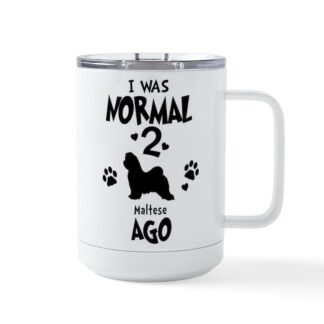 I WAS NORMAL 2 MALTESE AGO Insulated Mug